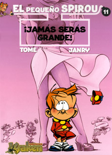 EL PEQUEÑO SPIROU 11 ¡JAMÁS SERÁS GRANDE!