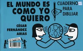 EL MUNDO ES COMO YO QUIERO. CUADERNO PARA DIBUJAR