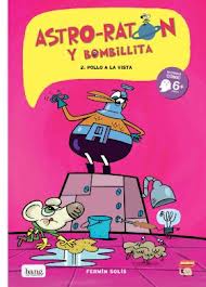 ASTRO-RATON Y BOMBILLITA 2. POLLO A LA VISTA