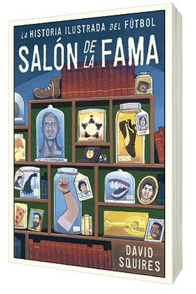 LA HISTORIA ILUSTRADA DEL FUTBOL. SALON DE LA FAMA