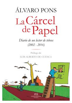 LA CARCEL DE PAPEL: DIARIO DE UN LECTOR DE TEBEOS (2002-2016)