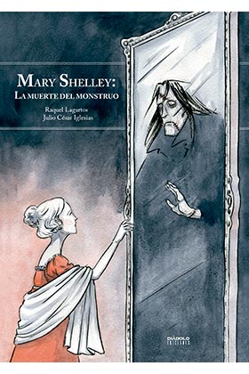 MARY SHELLEY: LA MUERTE DEL MONSTRUO (NUEVA EDICION AMPLIADA)