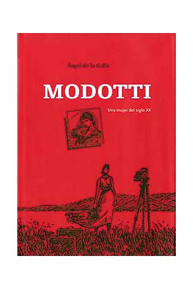 MODOTTI. UNA MUJER DEL SIGLO VEINTE