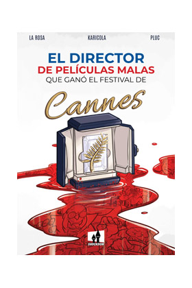 EL DIRECTOR DE PELICULAS MALAS QUE GANO EL FESTIVAL DE CANNES