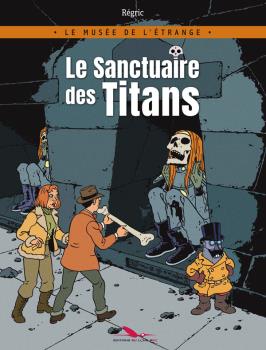 LE MUSEE DE L'ETRANGE: LE SANCTUAIRE DES TITANS