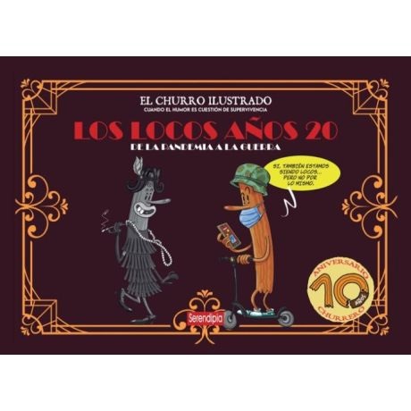 EL CHURRO ILUSTRADO · LOS LOCOS AÑOS 20 DE LA PANDEMIA A LA GUERRA