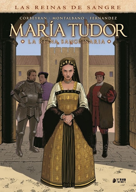 LAS REINAS DE LA SANGRE: MARIA TUDOR