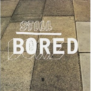 STILL BORED / STILL BOARD