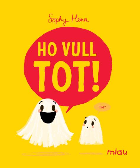 Ho vull tot!