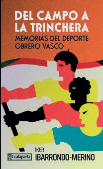 Del campo a la trinchera. Deporte obrero Vasco