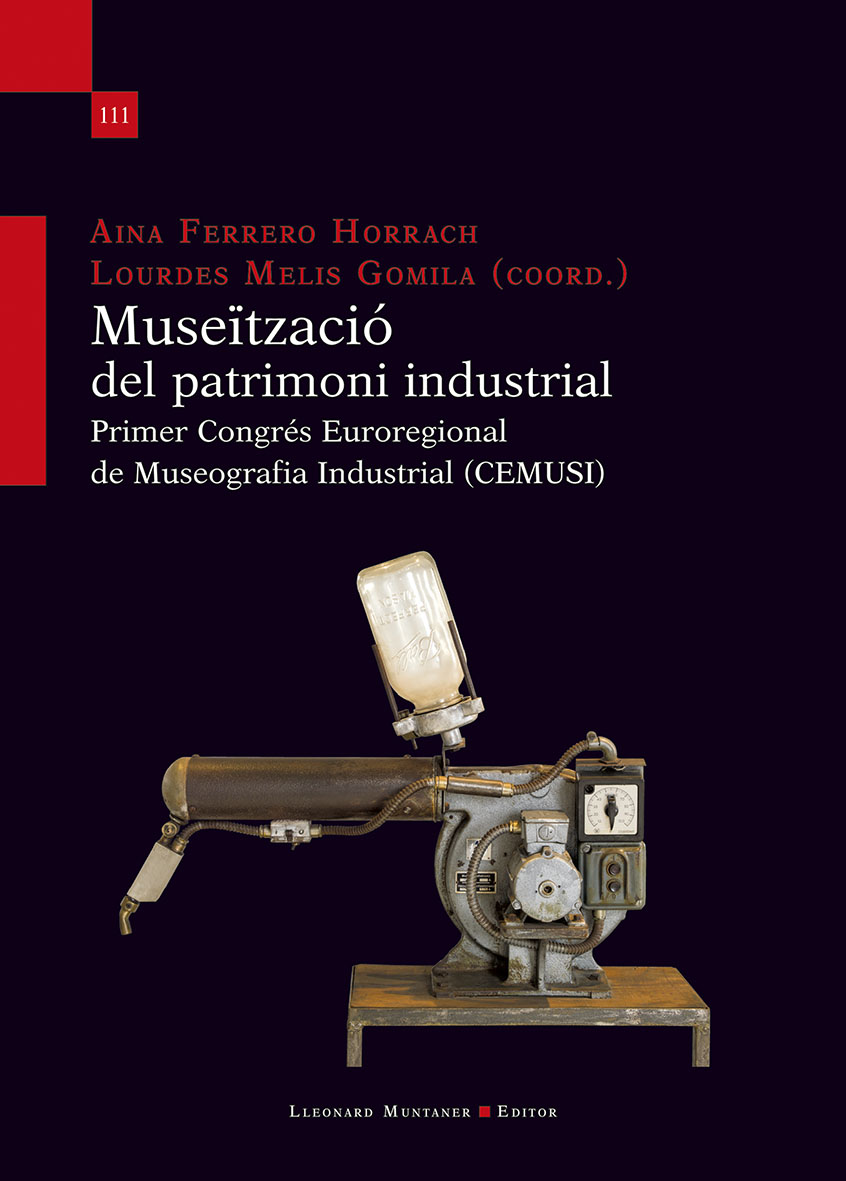 Museïtzació del patrimoni industrial. Primer Congrés Euroregional de Museografia Industrial (CEMUSI)