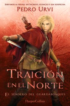 Traición en el norte: (El Sendero del Guardabosques 04)