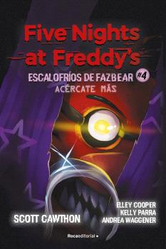Five Nights at Freddy's | Escalofríos de Fazbear 4. Acércate más