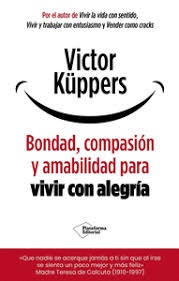 Bondat, compassió i amabilitat per viure amb alegria