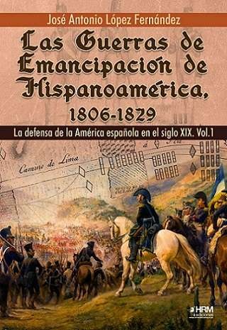 Las Guerras de Empancipación de Hispanoamérica, 1806-1829