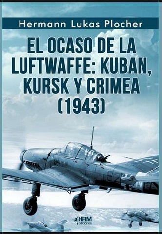 El ocaso de la Luftwafe: Kuban, Kursk y Crimea (1943)