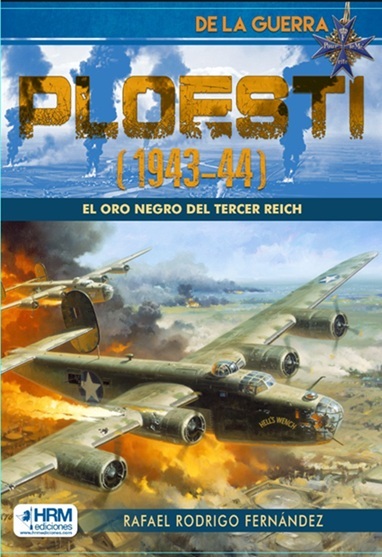 Ploesti (1943-44). Oro negro tercer reich