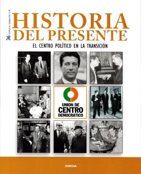 HISTORIA DEL PRESENTE Nº 36 - EL CENTRO POLÍTICO EN LA TRANSICIÓN