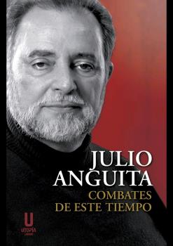 JULIO ANGUITA. COMBATES DE ESTE TIEMPO (9.ª Edición)