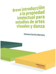 BREVE INTRODUCCION A LA PROPIEDAD INTELECTUAL PARA ESTUDIOS DE ARTES VISUALES Y
