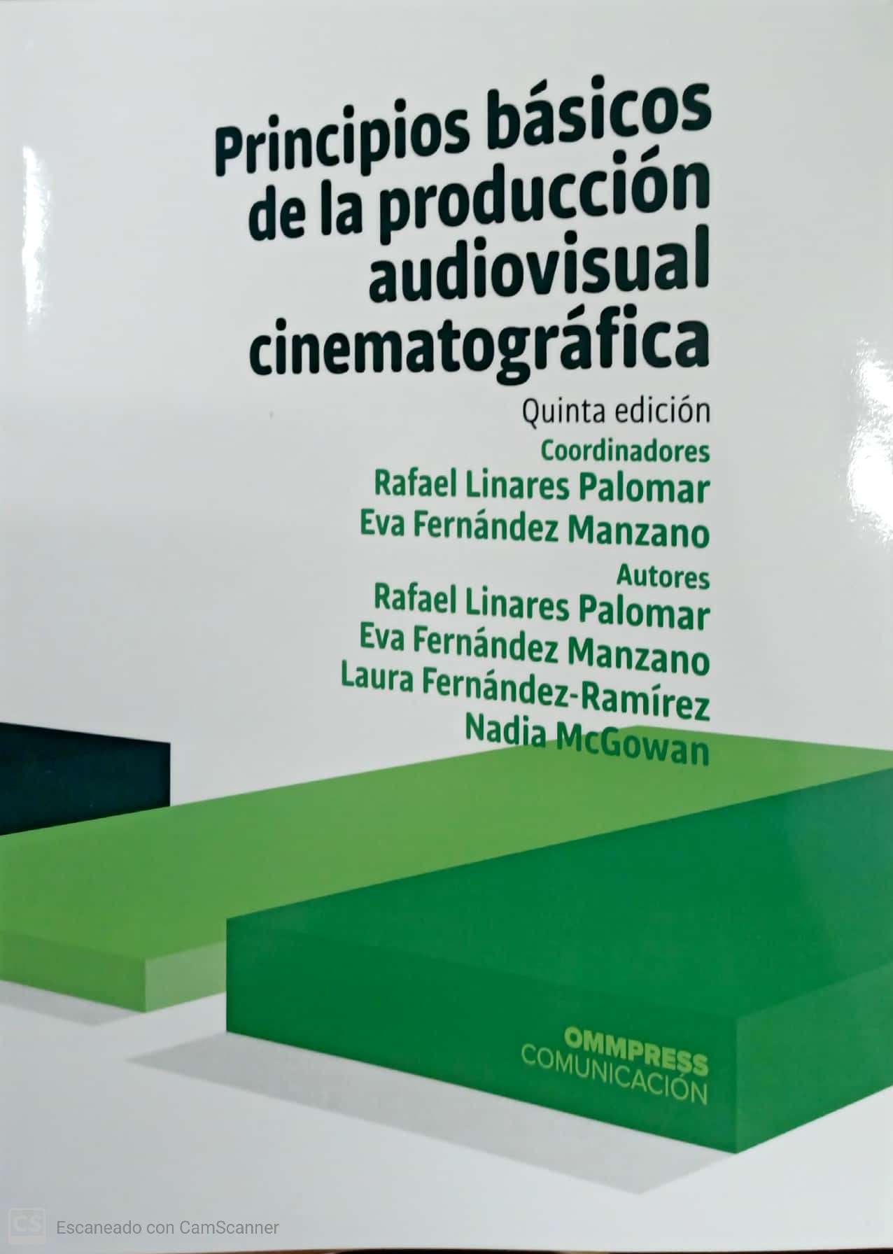 PRINCIPIOS BASICOS DE LA PRODUCCION AUDIOVISUAL CINEMATOGRAFICA 5ª EDIC.