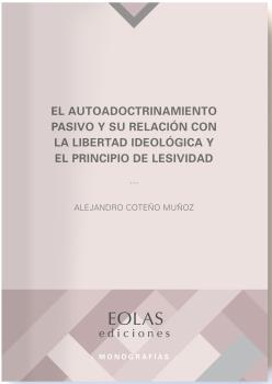 AUTOADOCTRINAMIENTO PASIVO Y SU RELACIÓN CON LA LIBERTAD IDEOLÓGICA Y EL PRINCIPIO DE LESIVIDAD