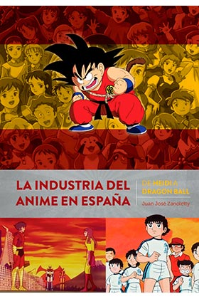 INDUSTRIA DEL ANIME EN ESPAÑA DE HEIDI A DRAGON BALL, LA