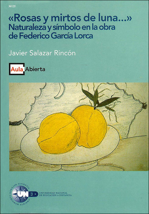 ROSAS Y MIRTOS DE LUNA...". NATURALEZA Y SÍMBOLO EN LA OBRA DE FEDERICO GARCÍA LORCA."