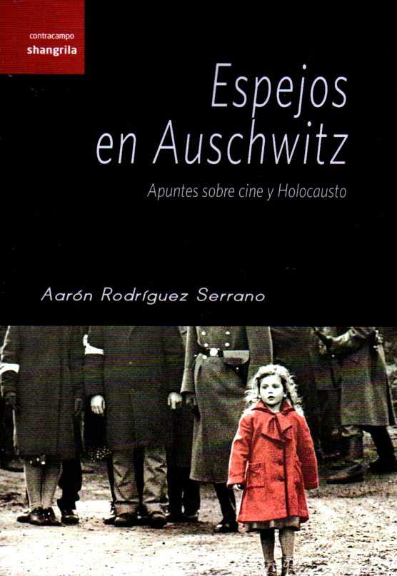 ESPEJOS DE AUSCHWITCH. APUNTES SOBRE CINE Y HOLOCAUSTO