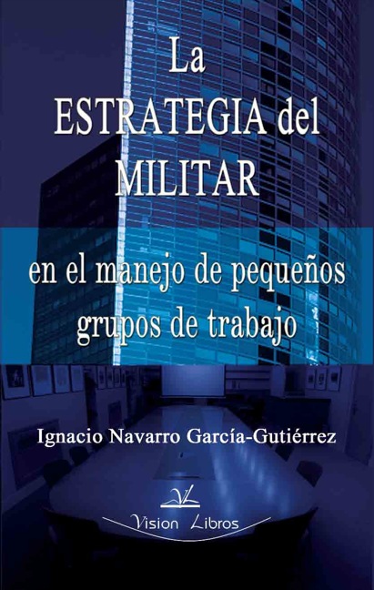 ESTRATEGIA DEL MILITAR EN PEQUEÑOS GRUPOS DE TRABAJO, LA