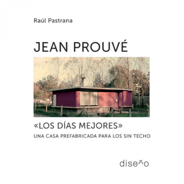 JEAN PROUVÉ. LOS DIAS MEJORES