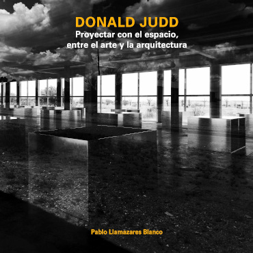 DONALD JUDD. PROYECTAR CON EL ESPACIO, ENTRE EL ARTE Y LA ARQUITECTURA