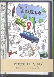 QUERIDO ABUELO. ENTRE TÚ Y YO. CUÉNTAME LA HISTORIA DE TU VIDA