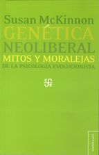 GENETICA NEOLIBERAL/MITOS Y MORALEJAS DE...