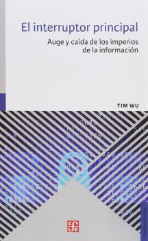 INTERRUPTOR PRINCIPAL. AUGE Y CAIDA DE LOS IMPERIOS DE LA INFORMACIÓN