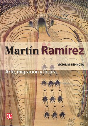 MARTIN RAMIREZ ARTE MIGRACION Y LOCURA