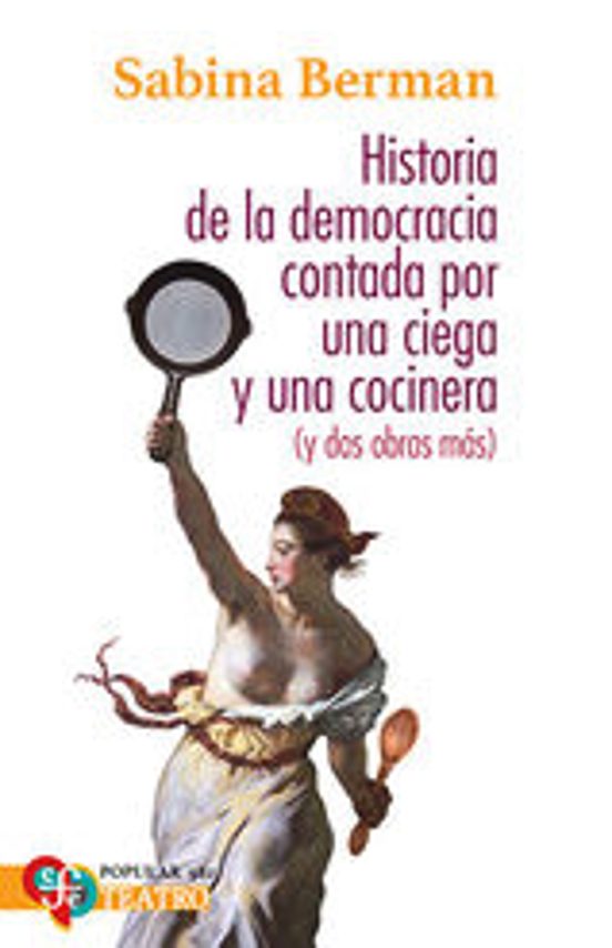 HISTORIA DE LA DEMOCRACIA CONTADA POR UNA CIEGA Y UNA COCINERA