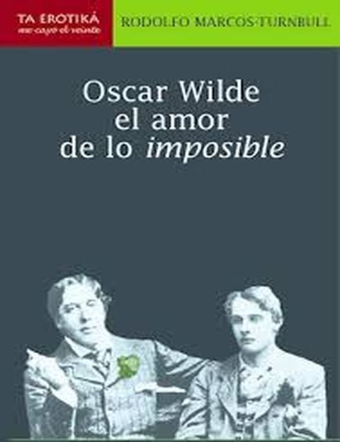 OSCAR WILDE EL AMOR IMPOSIBLE