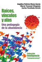 RAÍCES, VÍNCULOS Y ALAS. UNAPEDAGOGÍA DE LA ABUNDANCIA