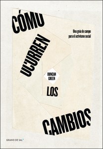 COMO OCURREN LOS CAMBIOS /UNA GUIA DE CAMPO PARA EL ACTIVISMO SOCIAL