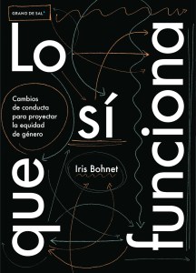 LO QUE SI FUNCIONA /CAMBIOS DE CONDUCTA PARA PROYECTAR LA EQUIDAD DE GENERO