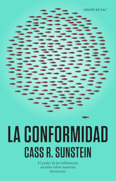 CONFORMIDAD, LA. EL PODER DE LAS INFLUENCIAS SOCIALES SOBRE NUESTRAS DECISIONES
