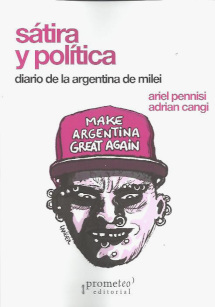 SATIRA Y POLITICA: DIARIO DE LA ARGENTINA DE MILEI