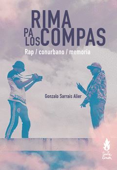 RIMA PA LOS COMPAS. RAP / CONURBANO / MEMORIA