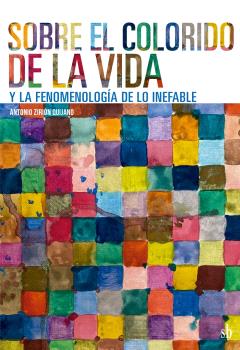 SOBRE EL COLORIDO DE LA VIDA Y LA FENOMENOLOGÍA DE LO INEFABLE