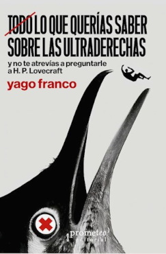 TODO LO QUE QUERIAS SABER SOBRE LAS ULTRADERECHAS Y NO TE ATREVÍAS A PREGUNTARLE A H.P. LOVECRAFT