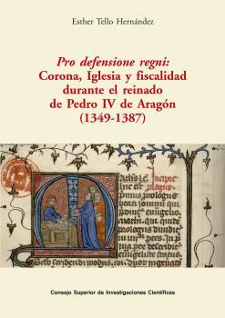 PRO DEFENSIONE REGNI : CORONA, IGLESIA Y FISCALIDAD DURANTE EL REINADO DE PEDRO IV DE ARAGÓN (1349-1387)