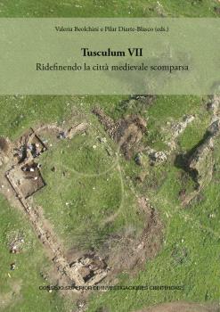 TUSCULUM VII : RIDEFINENDO LA CITTÀ MEDIEVALE SCOMPARSA