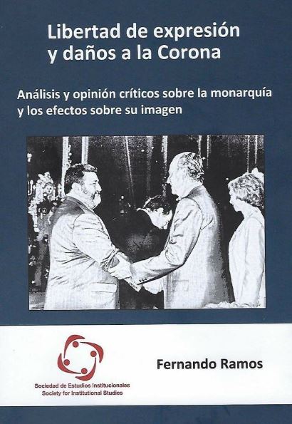 LIBERTAD DE EXPRESION Y DAÑOS A LA CORONA. ANALISIS Y OPINION CRITICOS SOBRE LA MONARQUIA Y LOS EFECTOS SOBRE SU IMAGEN