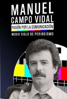 MANUEL CAMPO VIDAL, PASIÓN POR LA COMUNICACIÓN